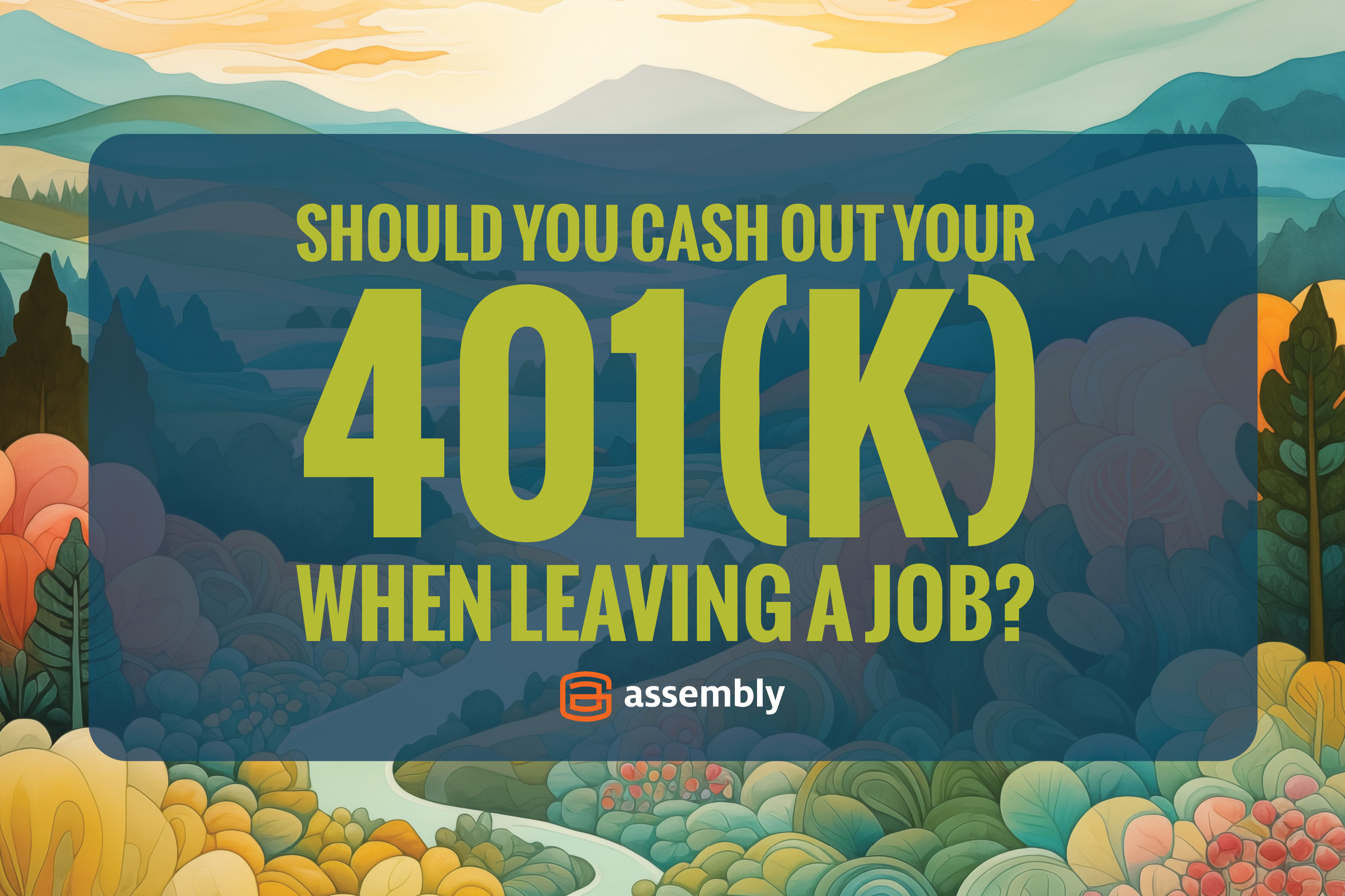 Should you cash out your 401k when leaving a job?