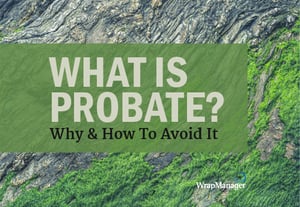 What is Probate? Why & How to Avoid It