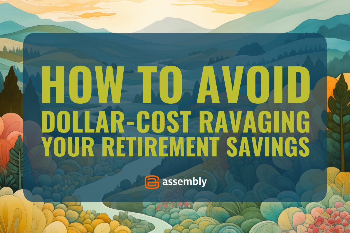 How to Avoid Dollar-Cost Ravaging Your Retirement Savings