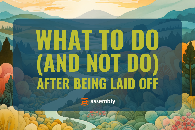 What To Do (and Not Do) After Being Laid Off