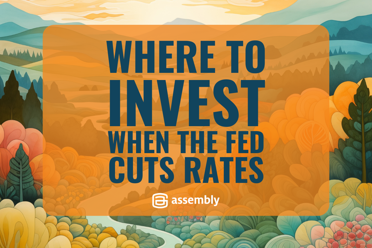 Where To Invest When the Fed Cuts Rates