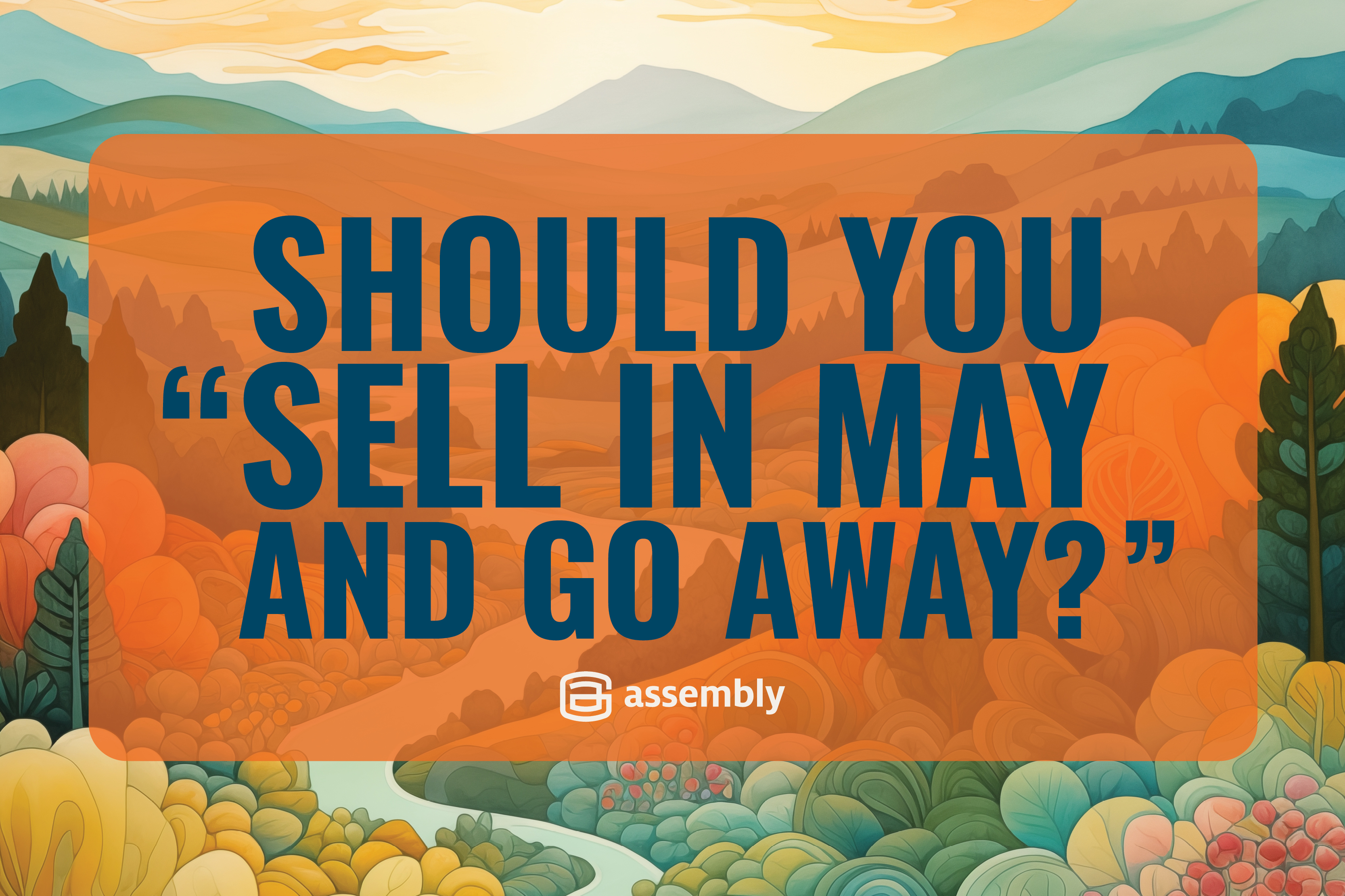 Should You “Sell in May and Go Away?”