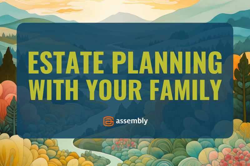 How to Talk to Your Family About Your Estate Plan